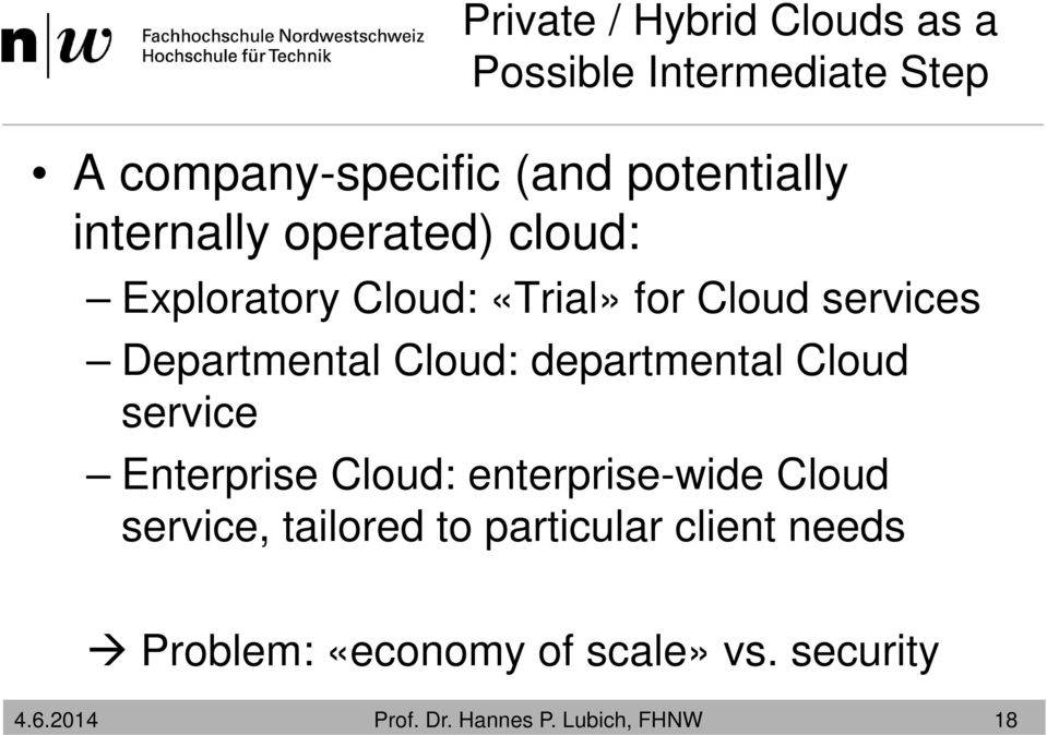 Departmental Cloud: departmental Cloud service Enterprise Cloud: enterprise-wide