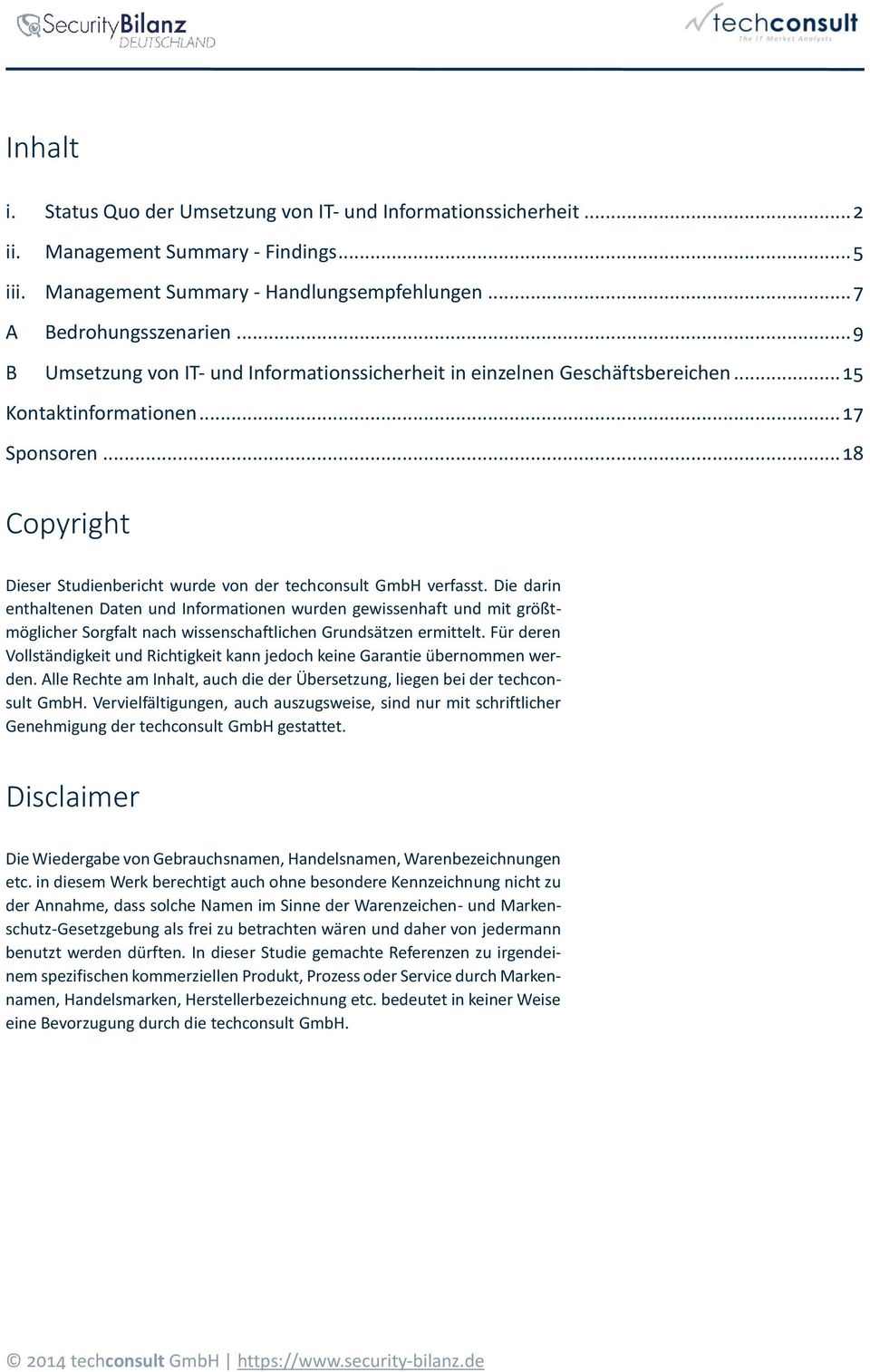 .. 18 Copyright Dieser Studienbericht wurde von der techconsult GmbH verfasst.