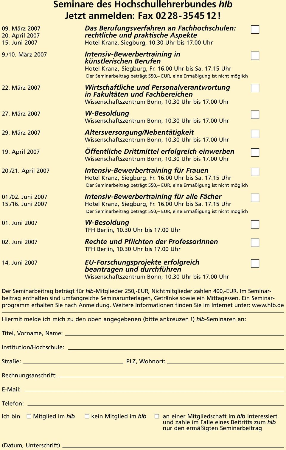 März 2007 Wirtschaftliche und Personalverantwortung in Fakultäten und Fachbereichen Wissenschaftszentrum Bonn, 10.30 Uhr bis 17.00 Uhr 27. März 2007 W-Besoldung Wissenschaftszentrum Bonn, 10.