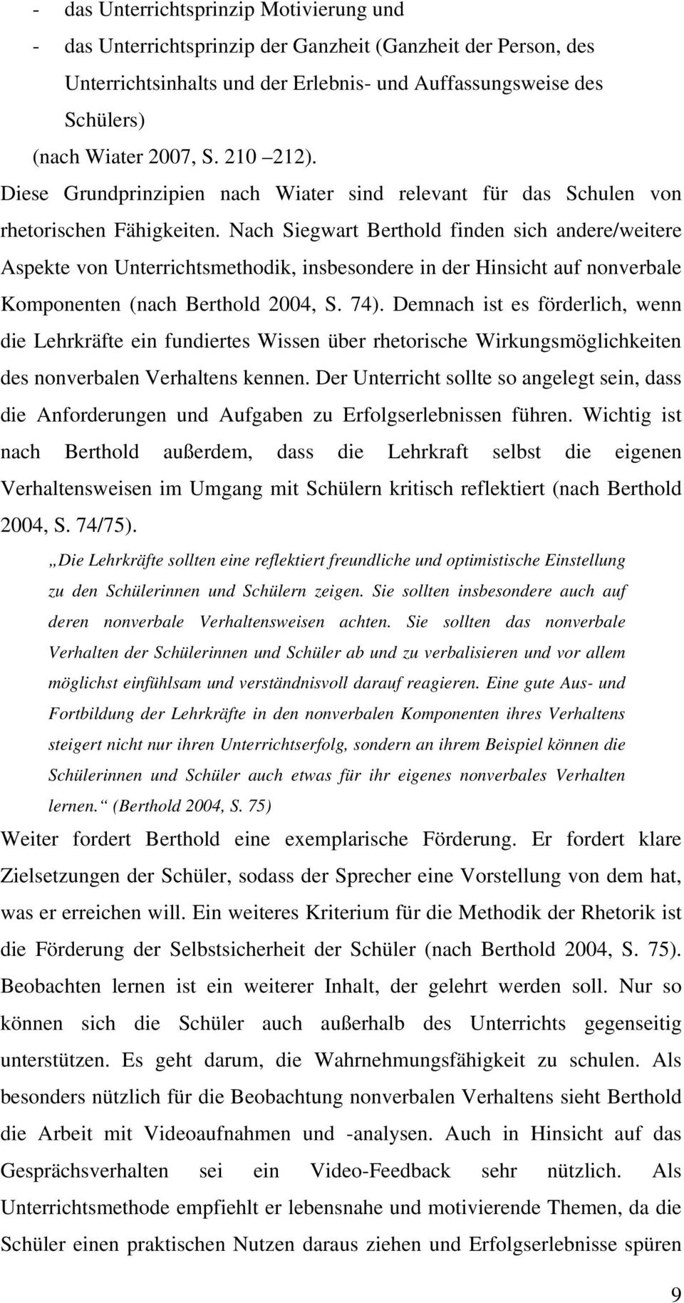 Nach Siegwart Berthold finden sich andere/weitere Aspekte von Unterrichtsmethodik, insbesondere in der Hinsicht auf nonverbale Komponenten (nach Berthold 2004, S. 74).