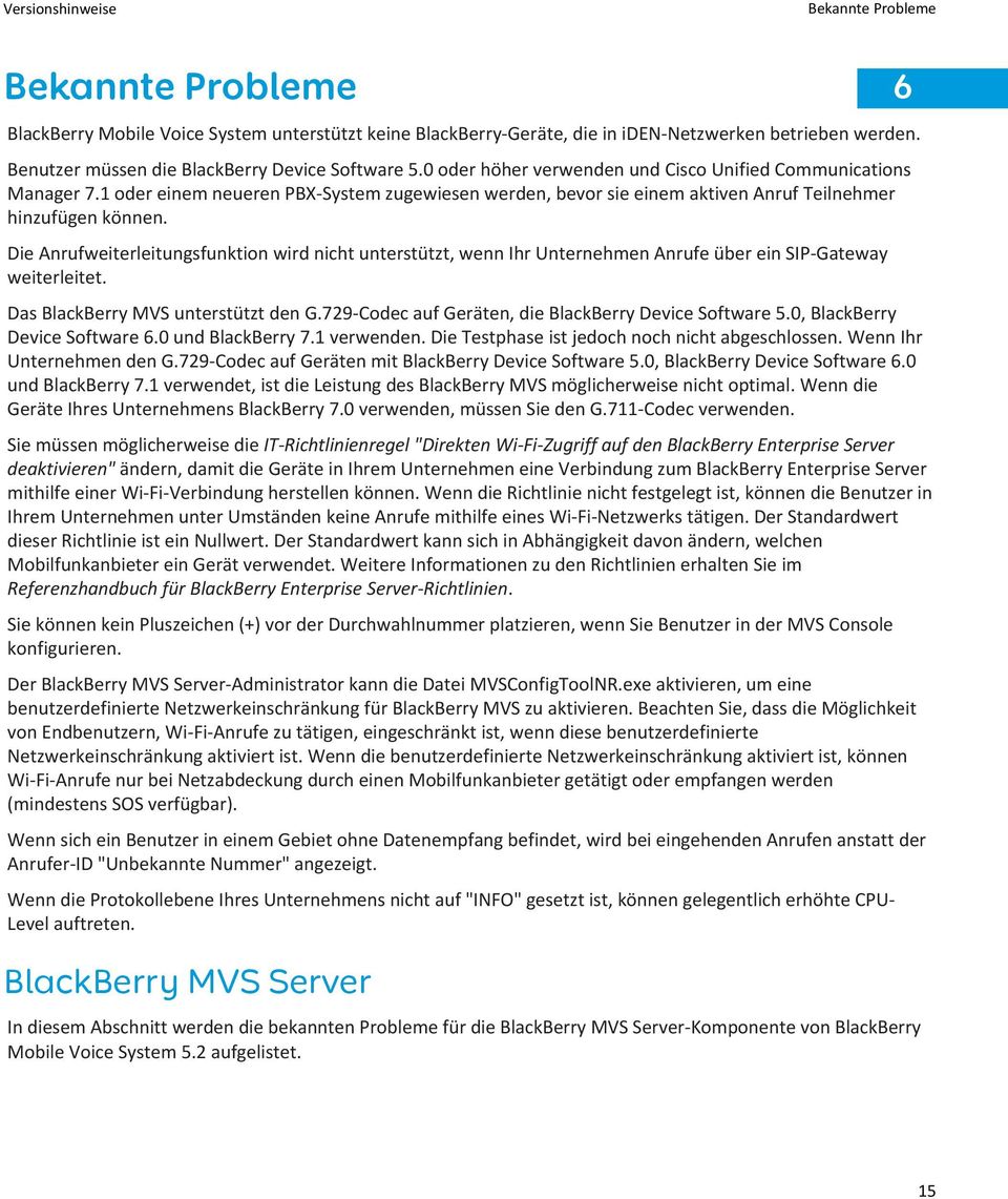 Die Anrufweiterleitungsfunktion wird nicht unterstützt, wenn Ihr Unternehmen Anrufe über ein SIP-Gateway weiterleitet. Das BlackBerry MVS unterstützt den G.