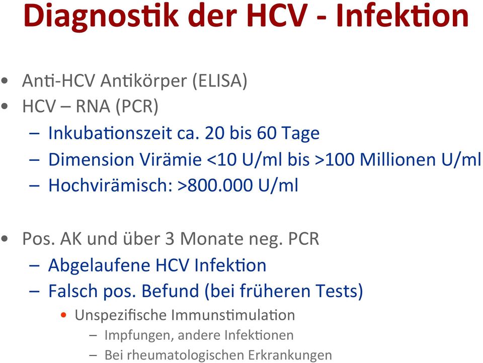 000 U/ml Pos. AK und über 3 Monate neg. PCR Abgelaufene HCV Infek@on Falsch pos.