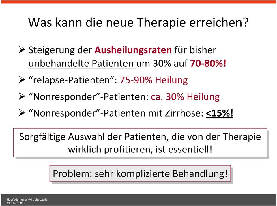 relapse-patienten : 75-90% Heilung Nonresponder -Patienten: ca.