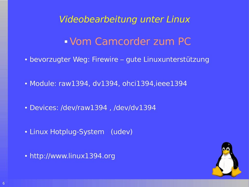 ohci1394,ieee1394 Devices: /dev/raw1394,