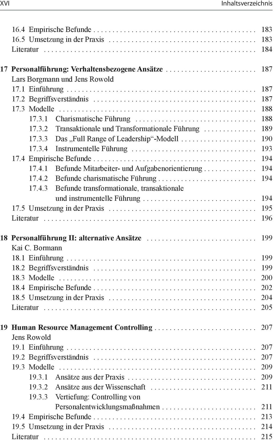 2 Begriffsverständnis........................................... 187 17.3 Modelle.................................................... 188 17.3.1 Charismatische Führung................................ 188 17.3.2 Transaktionale und Transformationale Führung.