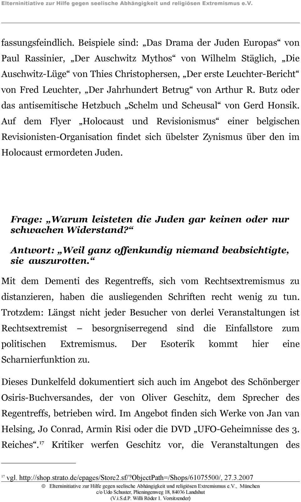 Der Jahrhundert Betrug von Arthur R. Butz oder das antisemitische Hetzbuch Schelm und Scheusal von Gerd Honsik.