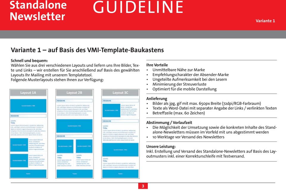 Folgende Musterlayouts stehen Ihnen zur Verfügung: Ihre Vorteile Unmittelbare Nähe zur Marke Empfehlungscharakter der Absender-Marke Ungeteilte Aufmerksamkeit bei den Lesern Minimierung der