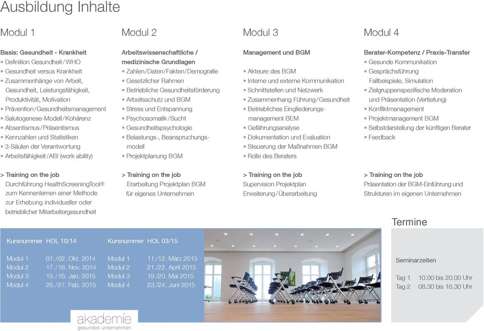 ability) Arbeitswissenschaftliche / medizinische Grundlagen Zahlen/Daten/Fakten/Demografie Gesetzlicher Rahmen Betriebliche Gesundheitsförderung Arbeitsschutz und BGM Stress und Entspannung