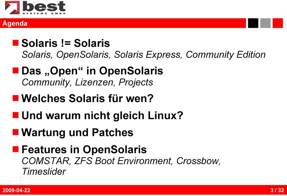 in OpenSolaris Community, Lizenzen, Projects Welches Solaris für wen?
