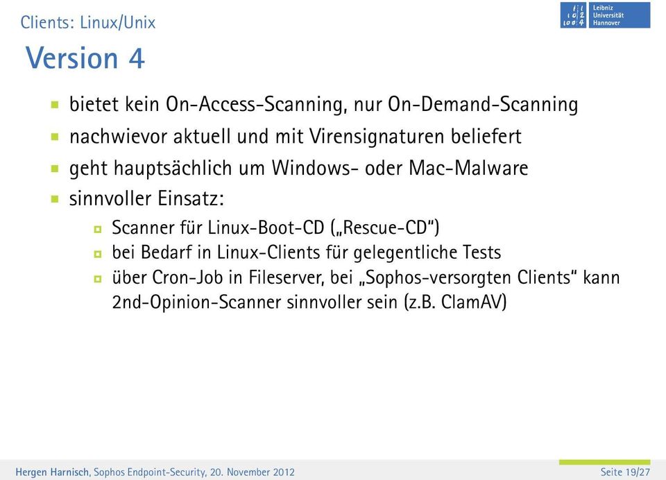 ( Rescue-CD ) bei Bedarf in Linux-Clients für gelegentliche Tests über Cron-Job in Fileserver, bei Sophos-versorgten