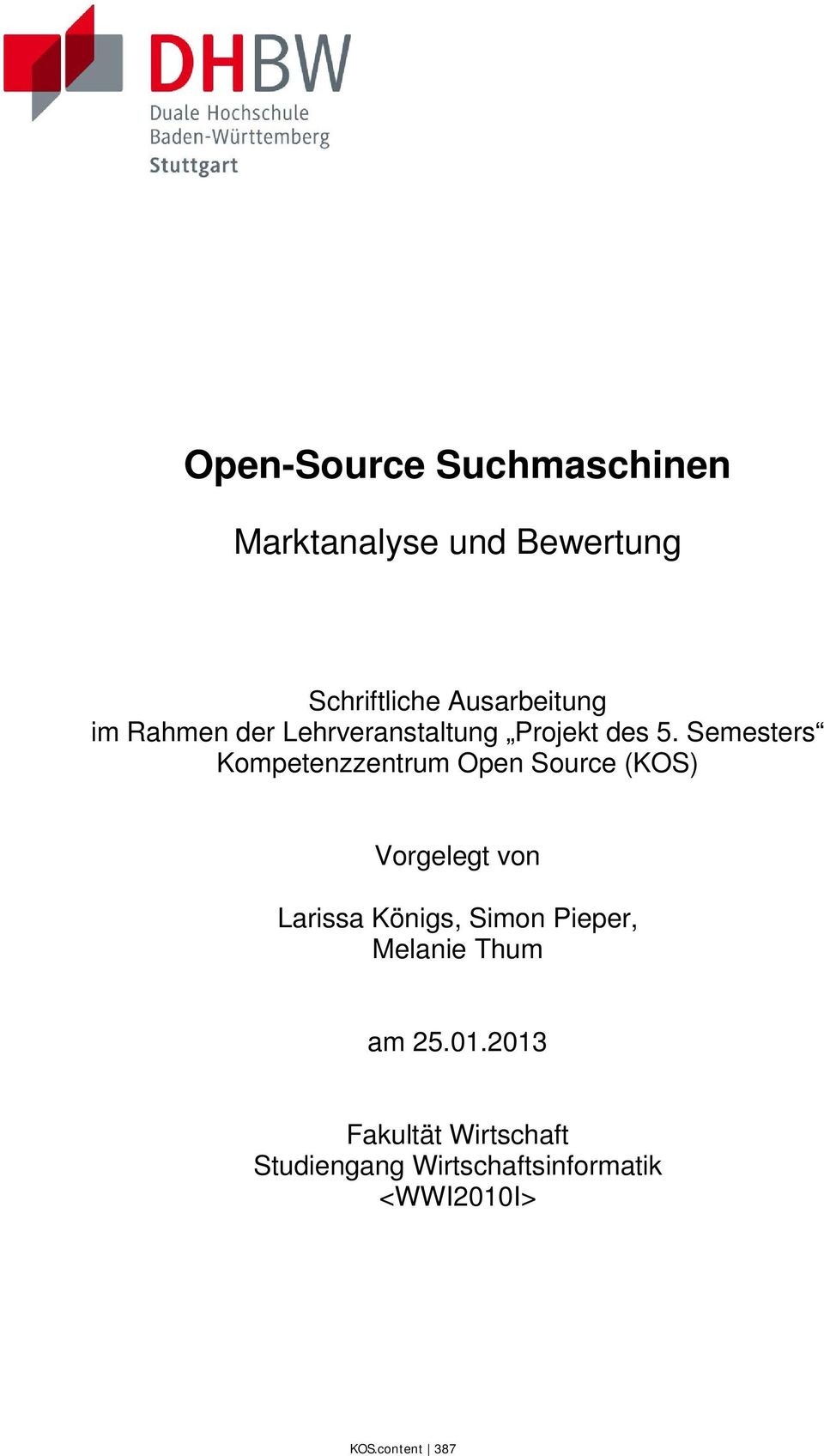 Semesters Kompetenzzentrum Open Source (KOS) Vorgelegt von Larissa Königs, Simon