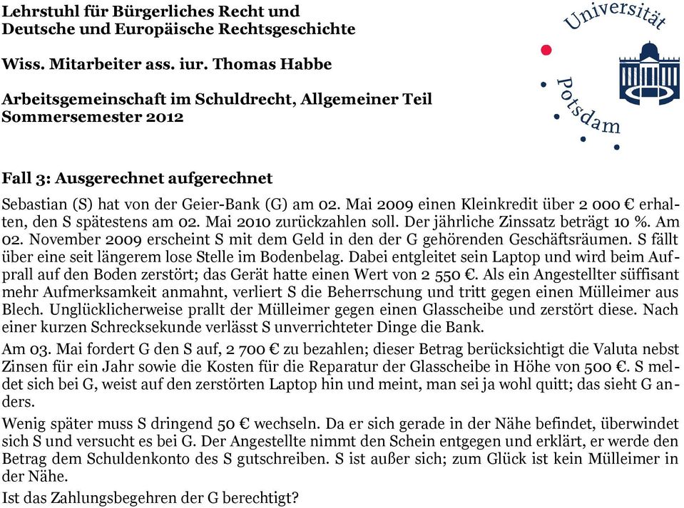 Mai 2009 einen Kleinkredit über 2 000 erhalten, den S spätestens am 02. Mai 2010 zurückzahlen soll. Der jährliche Zinssatz beträgt 10 %. Am 02.