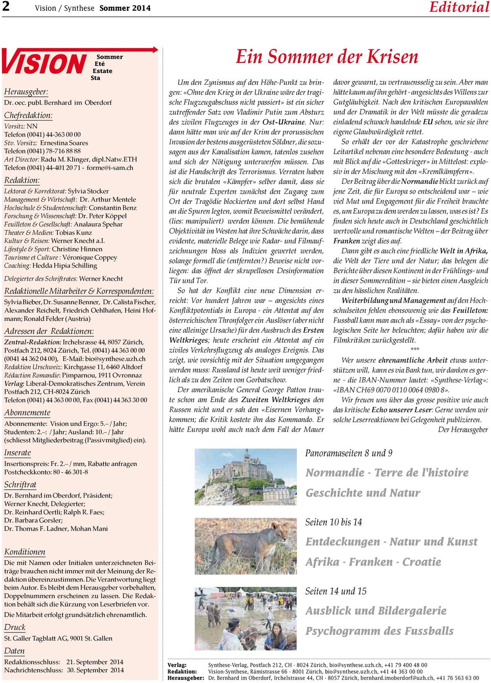 ch Redaktion: Lektorat & Korrektorat: Sylvia Stocker Management & Wirtschaft: Dr. Arthur Mentele Hochschule & Studentenschaft: Constantin Benz Forschung & Wissenschaft: Dr.