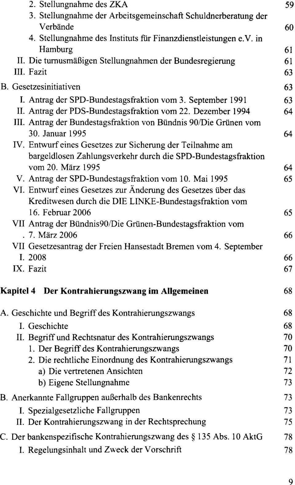 Antrag der PDS-Bundestagsfraktion vom 22. Dezember 1994 64 III. Antrag der Bundestagsfraktion von Bündnis 90/Die Grünen vom 30. Januar 1995 64 IV.