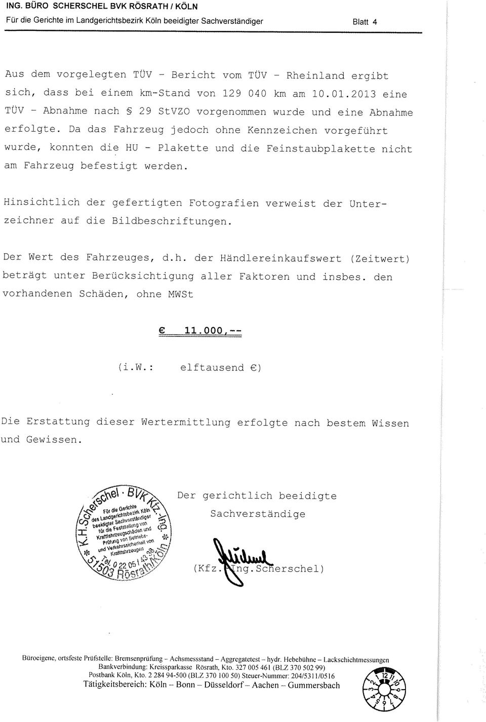 Da das Fahrzeug jedoch ohne Kennzeichen vorgeführt wurde, konnten die HU - Plakette und die Feinstaubplakette nicht am Fahrzeug befestigt werden.