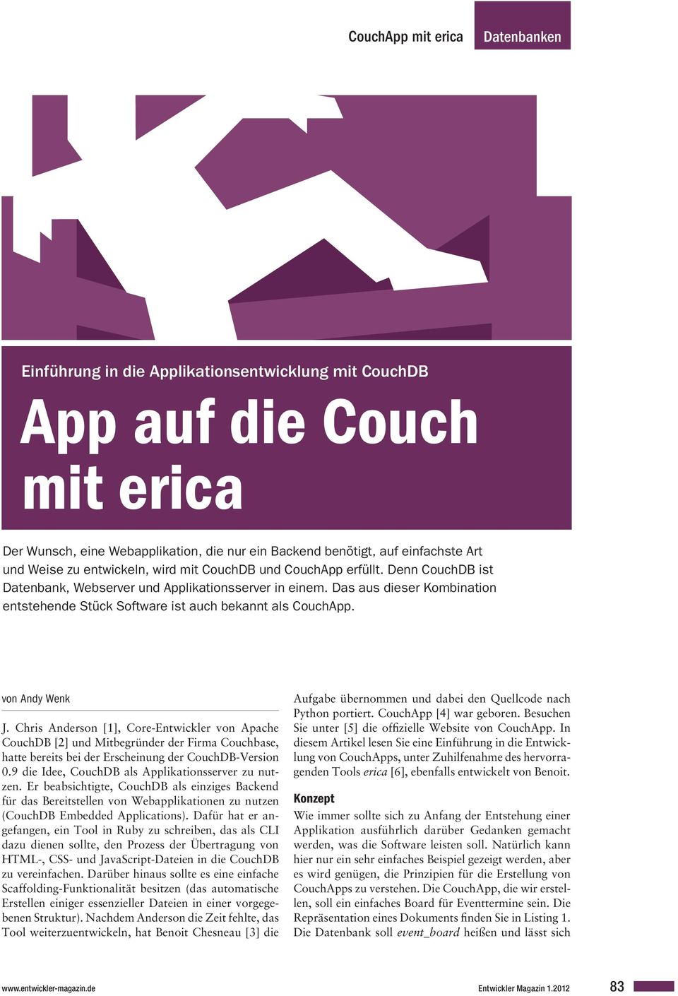 Das aus dieser Kombination entstehende Stück Software ist auch bekannt als CouchApp. von Andy Wenk J.