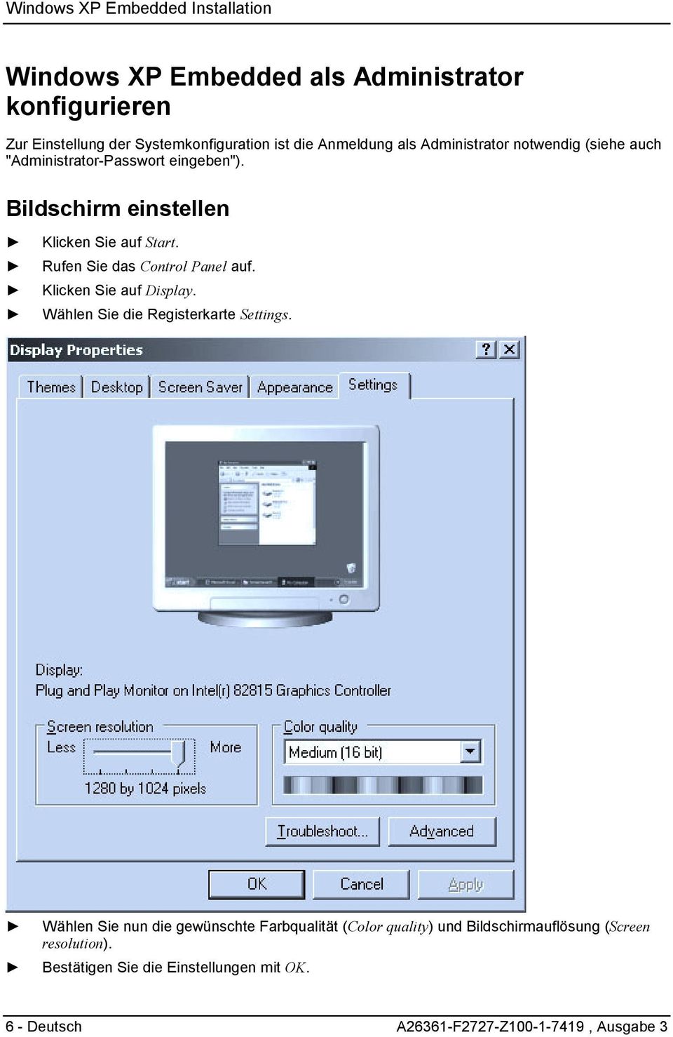 Rufen Sie das Control Panel auf. Klicken Sie auf Display. Wählen Sie die Registerkarte Settings.