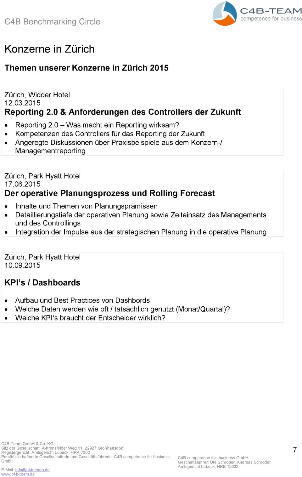 2015 Der operative Planungsprozess und Rolling Forecast Inhalte und Themen von Planungsprämissen Detaillierungstiefe der operativen Planung sowie Zeiteinsatz des Managements und des Controllings