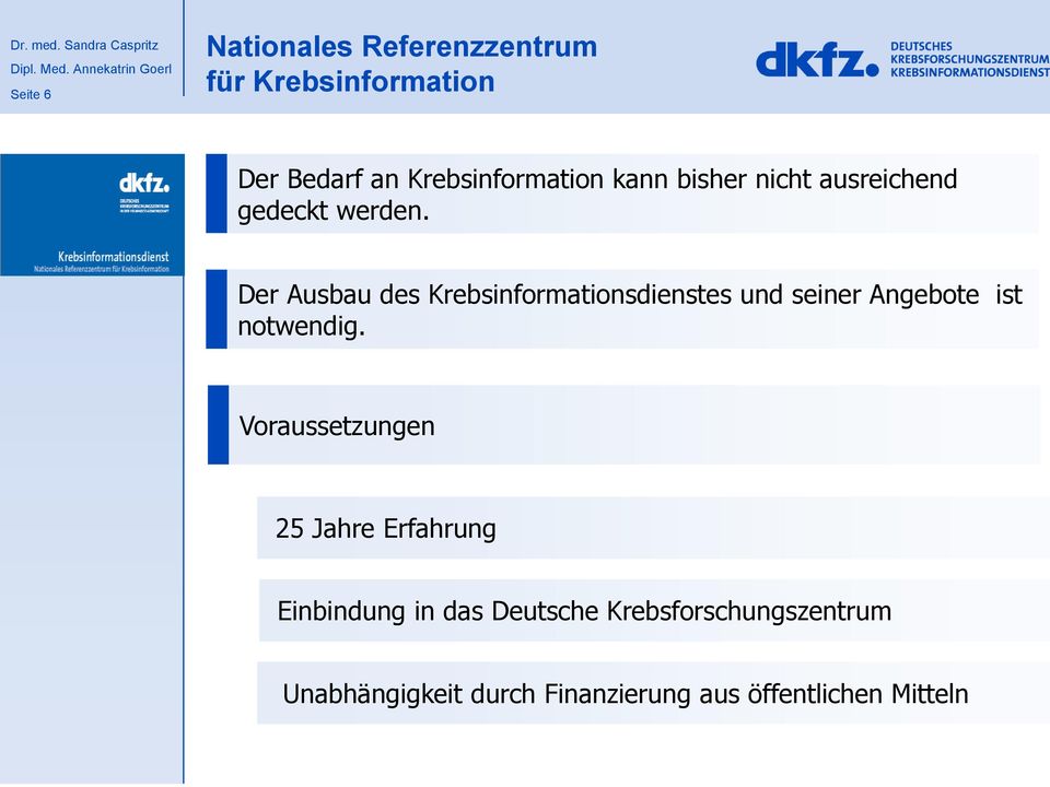 Der Ausbau des Krebsinformationsdienstes und seiner Angebote ist notwendig.