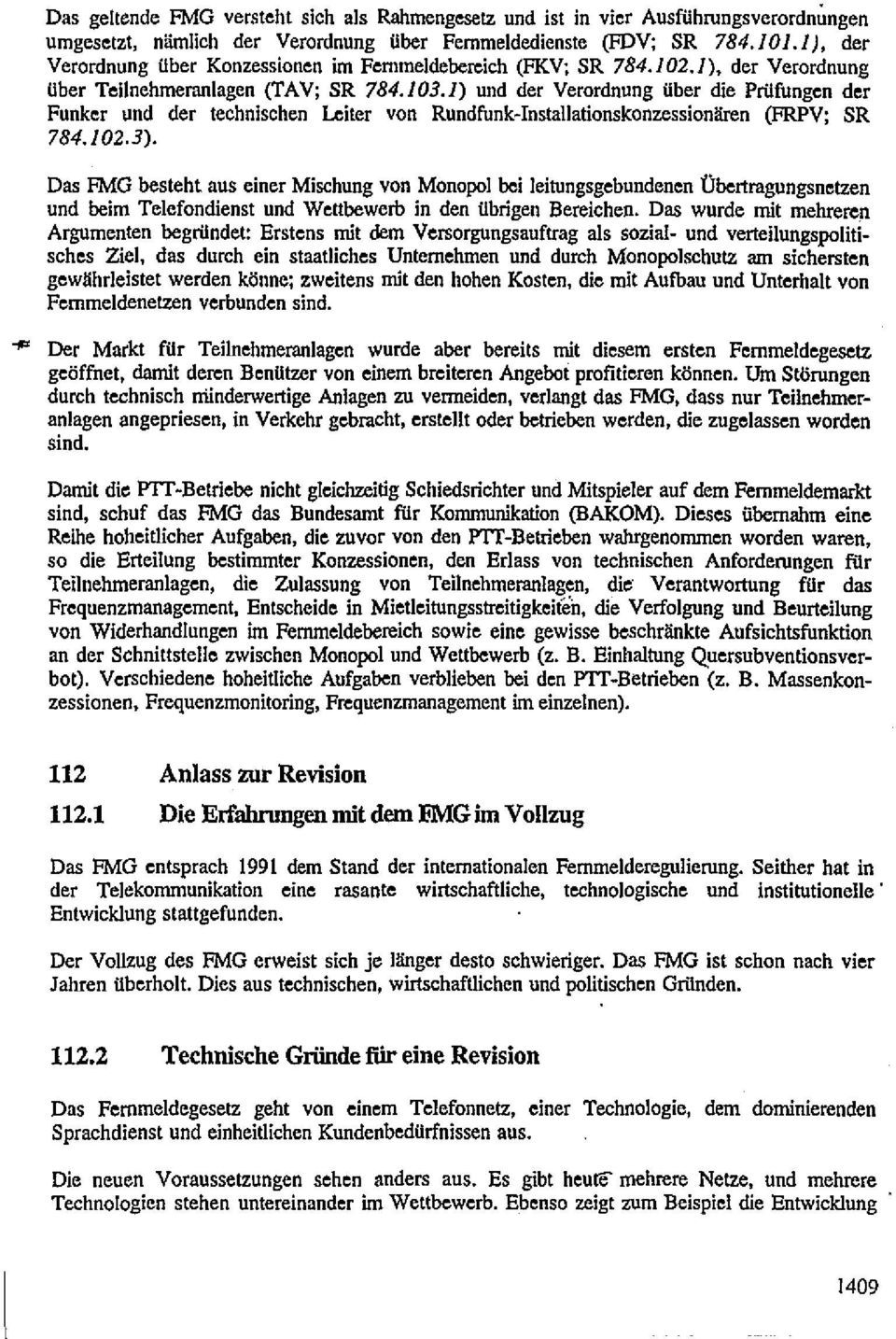 1) und der Verordnung über die Prüfungen der Funker und der technischen Leiter von Rundfunk-Installationskonzessionären (FRPV; SR 784.102.3).