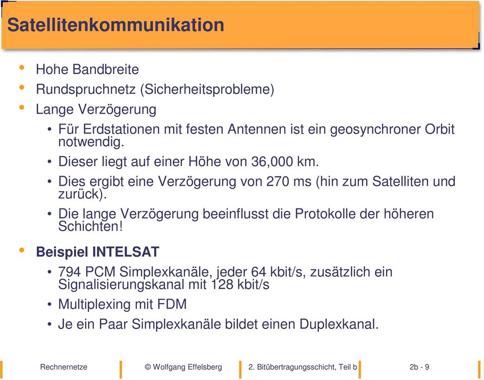 Die lange Verzögerung beeinflusst die Protokolle der höheren chichten!