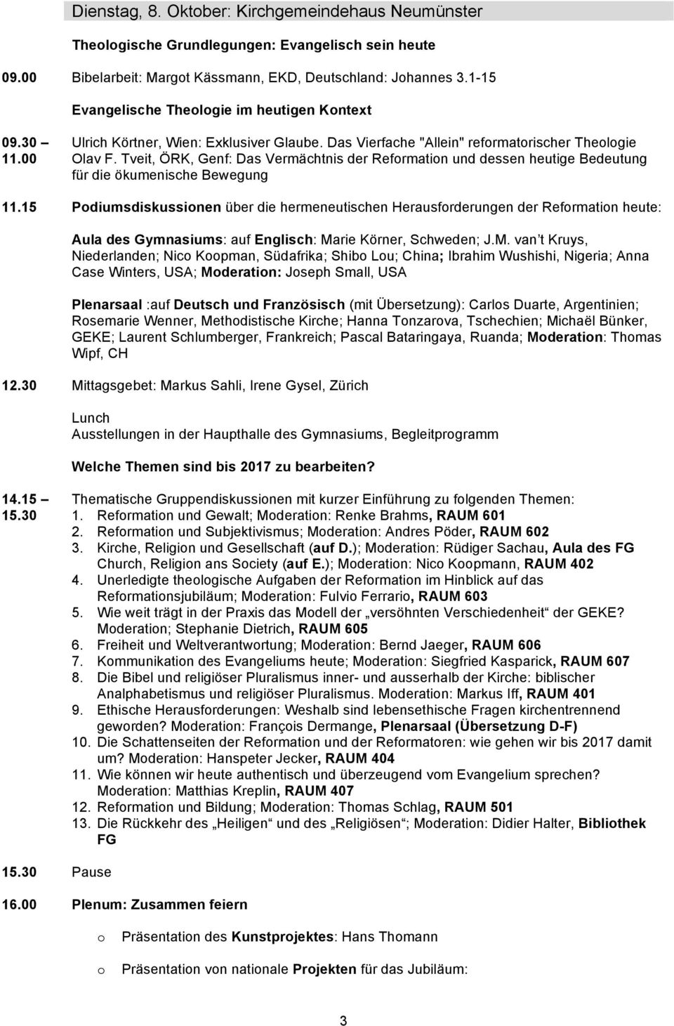 Tveit, ÖRK, Genf: Das Vermächtnis der Reformation und dessen heutige Bedeutung für die ökumenische Bewegung 11.