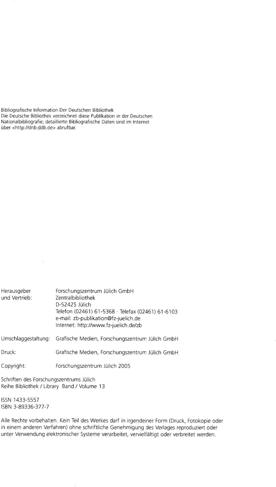 Herausgeber und Vertrieb : Forschungszentrum Jülich GmbH Zentralbibliothek D-52425 Jülich Telefon (02461) 61-5368 - Telefax (02461) 61-6103 e-mail : zb-publikation@fz-juelich.