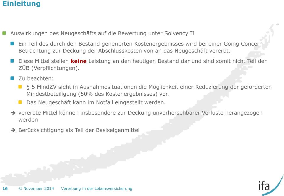 Zu beachten: 5 MindZV sieht in Ausnahmesituationen die Möglichkeit einer Reduzierung der geforderten Mindestbeteiligung (50% des Kostenergebnisses) vor.