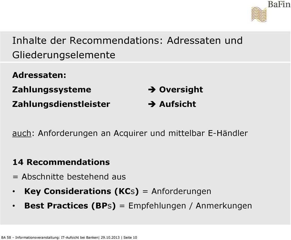Recommendations = Abschnitte bestehend aus Key Considerations(KCs) = Anforderungen Best Practices
