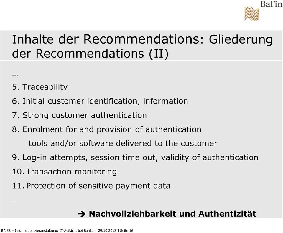 Enrolment for and provision of authentication tools and/or software delivered to the customer 9.