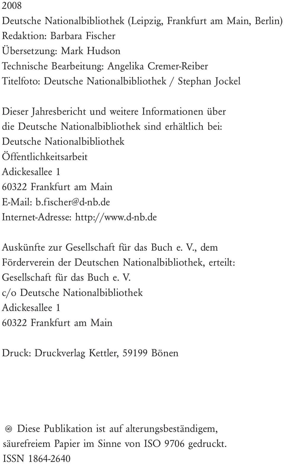 Adickesallee 1 60322 Frankfurt am Main E-Mail: b.fischer@d-nb.de Internet-Adresse: http://www.d-nb.de Auskünfte zur Gesellschaft für das Buch e. V.