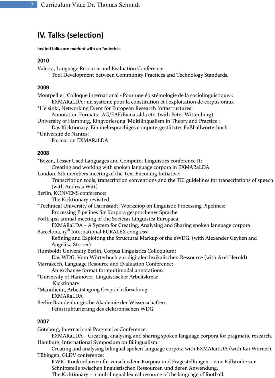 2009 Montpellier, Colloque international «Pour une épistémologie de la sociolinguistique»: EXMARaLDA : un système pour la constitution et l'exploitation de corpus oraux *Helsinki, Networking Event