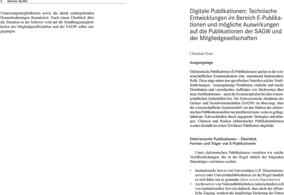 Digitale Publikationen: Technische Entwicklungen im Bereich E-Publikationen und mögliche Auswirkungen auf die Publikationen der SAGW und der Mitgliedgesellschaften Christian Peter Ausgangslage