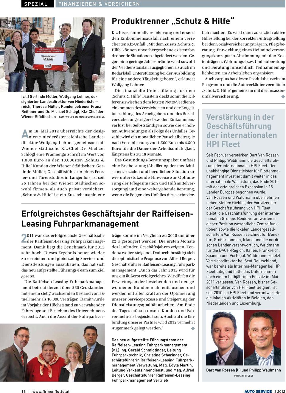 Mai 2012 überreichte der designierte niederösterreichische Landesdirektor Wolfgang Lehner gemeinsam mit Wiener Städtische Kfz-Chef Dr. Michael Schlögl eine Prämiengutschrift im Wert von 1.