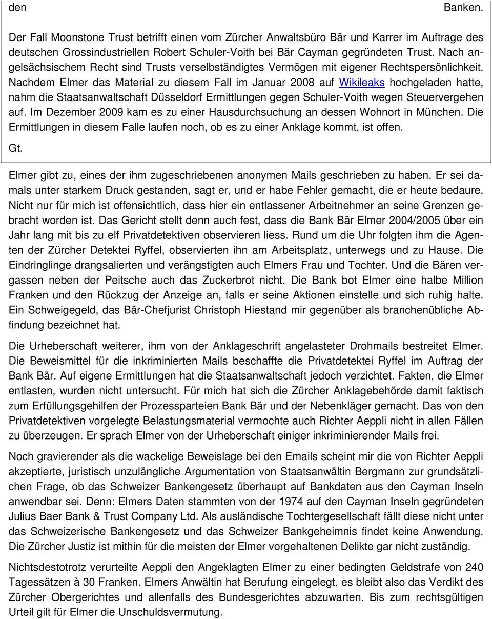 Nachdem Elmer das Material zu diesem Fall im Januar 2008 auf Wikileaks hochgeladen hatte, nahm die Staatsanwaltschaft Düsseldorf Ermittlungen gegen Schuler-Voith wegen Steuervergehen auf.