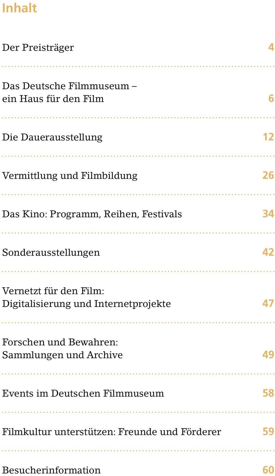 Vernetzt für den Film: Digitalisierung und Internetprojekte 47 Forschen und Bewahren: Sammlungen und