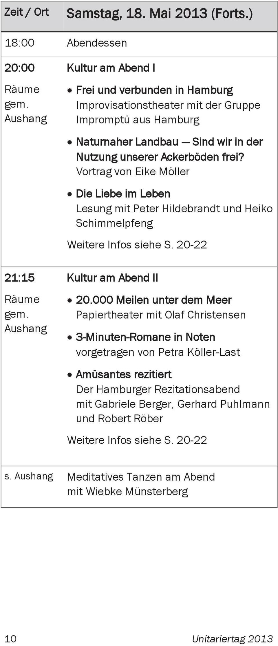 Vortrag von Eike Möller Die Liebe im Leben Lesung mit Peter Hildebrandt und Heiko Schimmelpfeng Weitere Infos siehe S. 20-22 Kultur am Abend II 20.