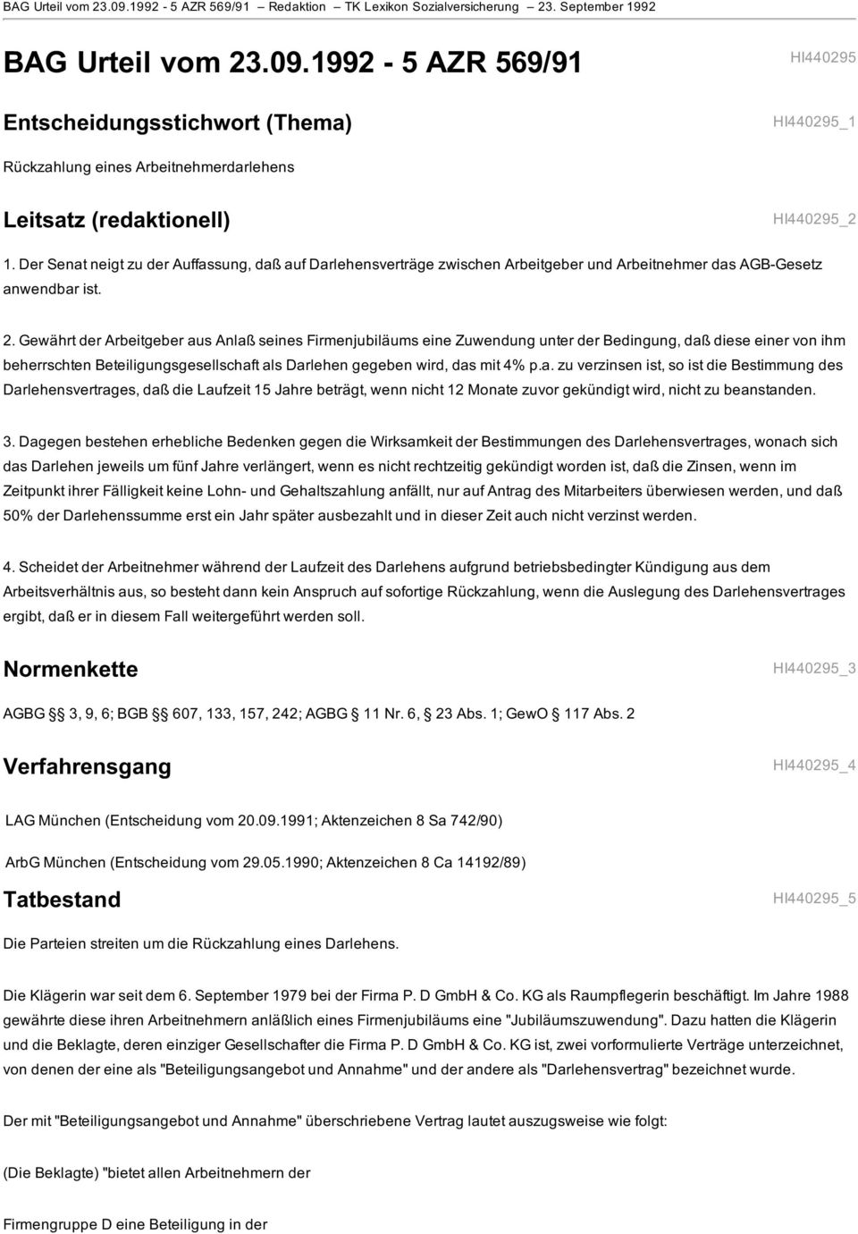 Gewährt der Arbeitgeber aus Anlaß seines Firmenjubiläums eine Zuwendung unter der Bedingung, daß diese einer von ihm beherrschten Beteiligungsgesellschaft als Darlehen gegeben wird, das mit 4% p.a. zu verzinsen ist, so ist die Bestimmung des Darlehensvertrages, daß die Laufzeit 15 Jahre beträgt, wenn nicht 12 Monate zuvor gekündigt wird, nicht zu beanstanden.