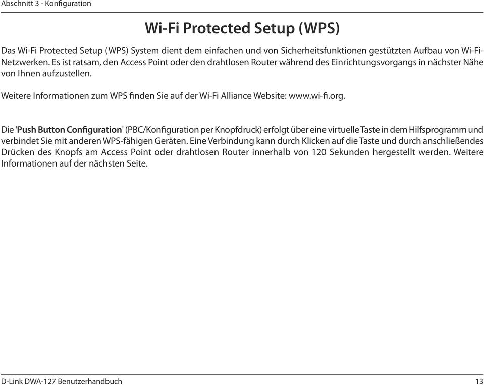 Weitere Informationen zum WPS finden Sie auf der Wi-Fi Alliance Website: www.wi-fi.org.