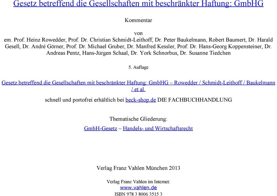 Susanne Tiedchen 5. Auflage Gesetz betreffend die Gesellschaften mit beschränkter Haftung: GmbHG Rowedder / Schmidt-Leithoff / Baukelmann / et al.
