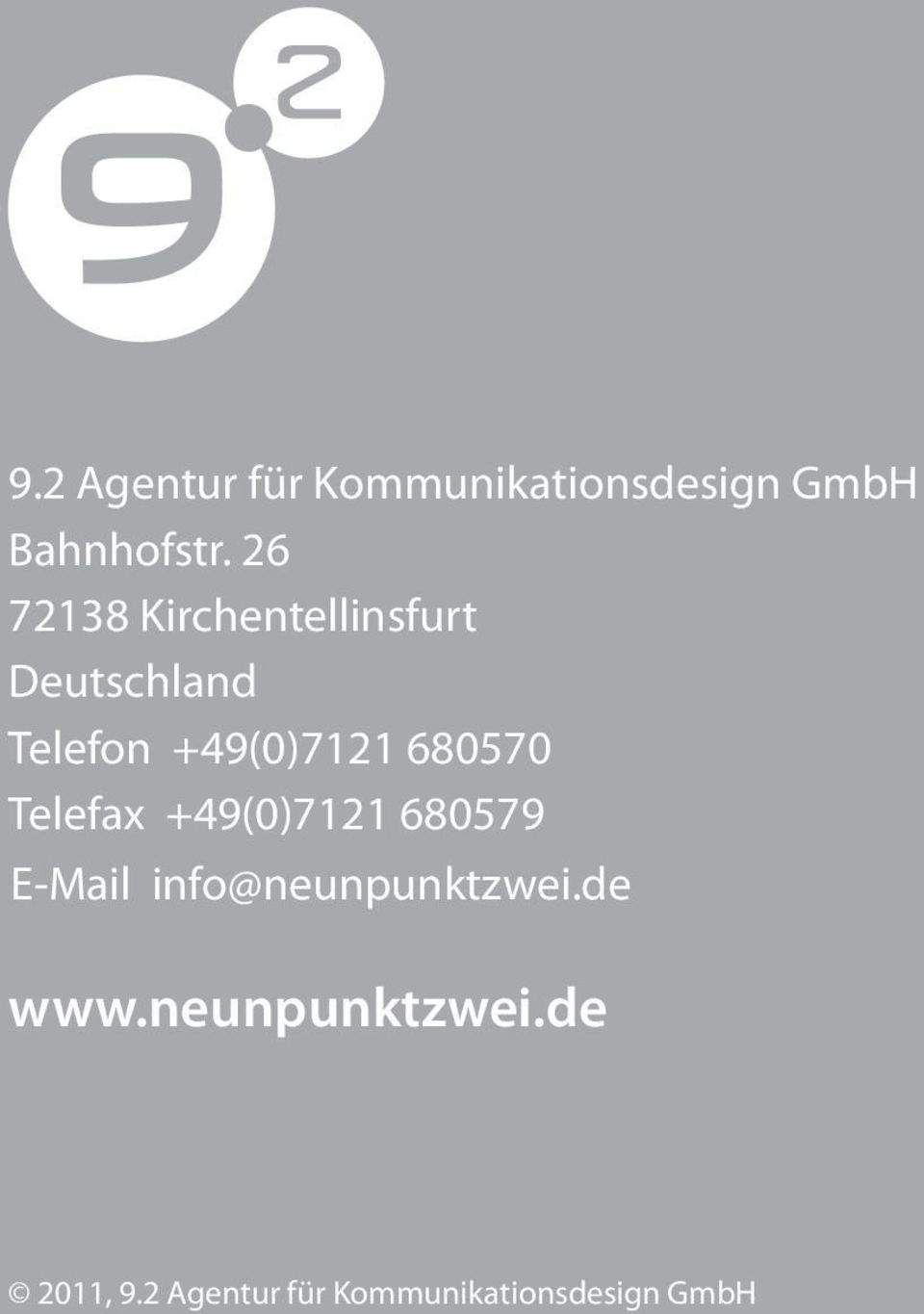 680570 Telefax +49(0)7121 680579 E-Mail info@neunpunktzwei.
