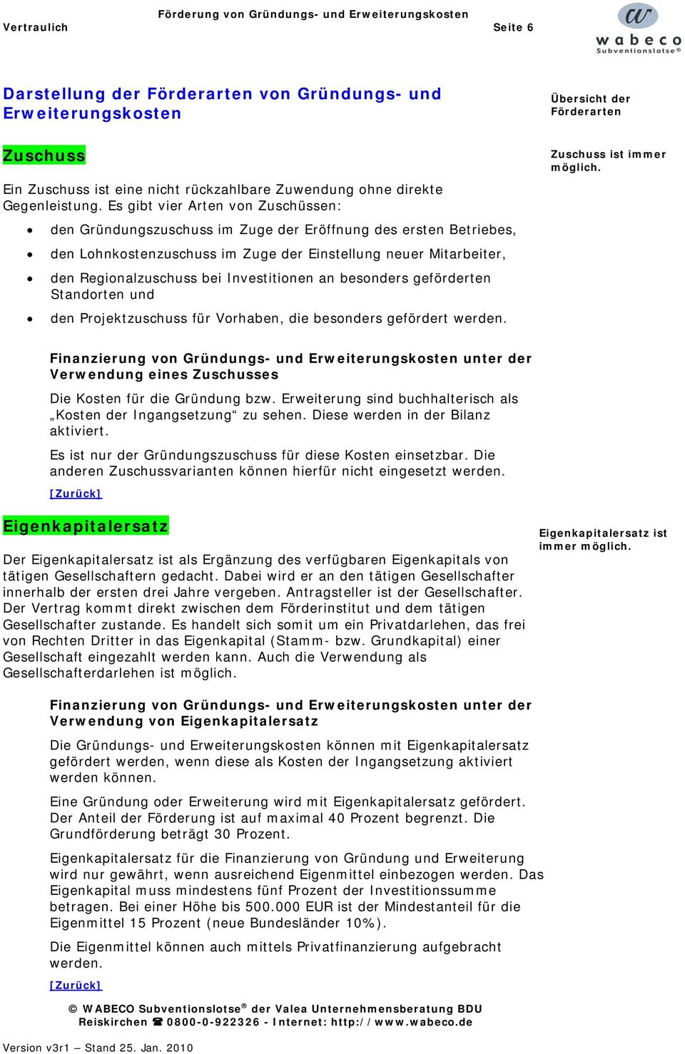 Investitionen an besonders geförderten Standorten und den Projektzuschuss für Vorhaben, die besonders gefördert werden. Übersicht der Förderarten Zuschuss ist immer möglich.