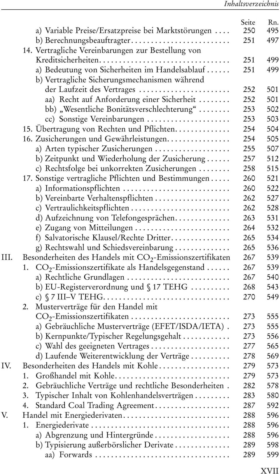 ...................... 252 501 aa) Recht auf Anforderung einer Sicherheit........ 252 501 bb) Wesentliche Bonitätsverschlechterung........ 253 502 cc) Sonstige Vereinbarungen..................... 253 503 15.