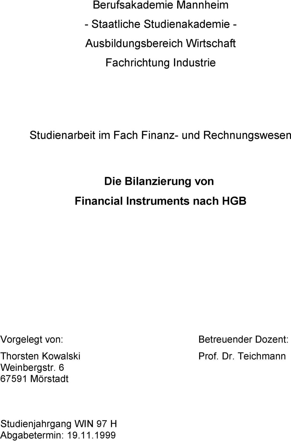 von Financial Instruments nach HGB Vorgelegt von: Thorsten Kowalski Weinbergstr.