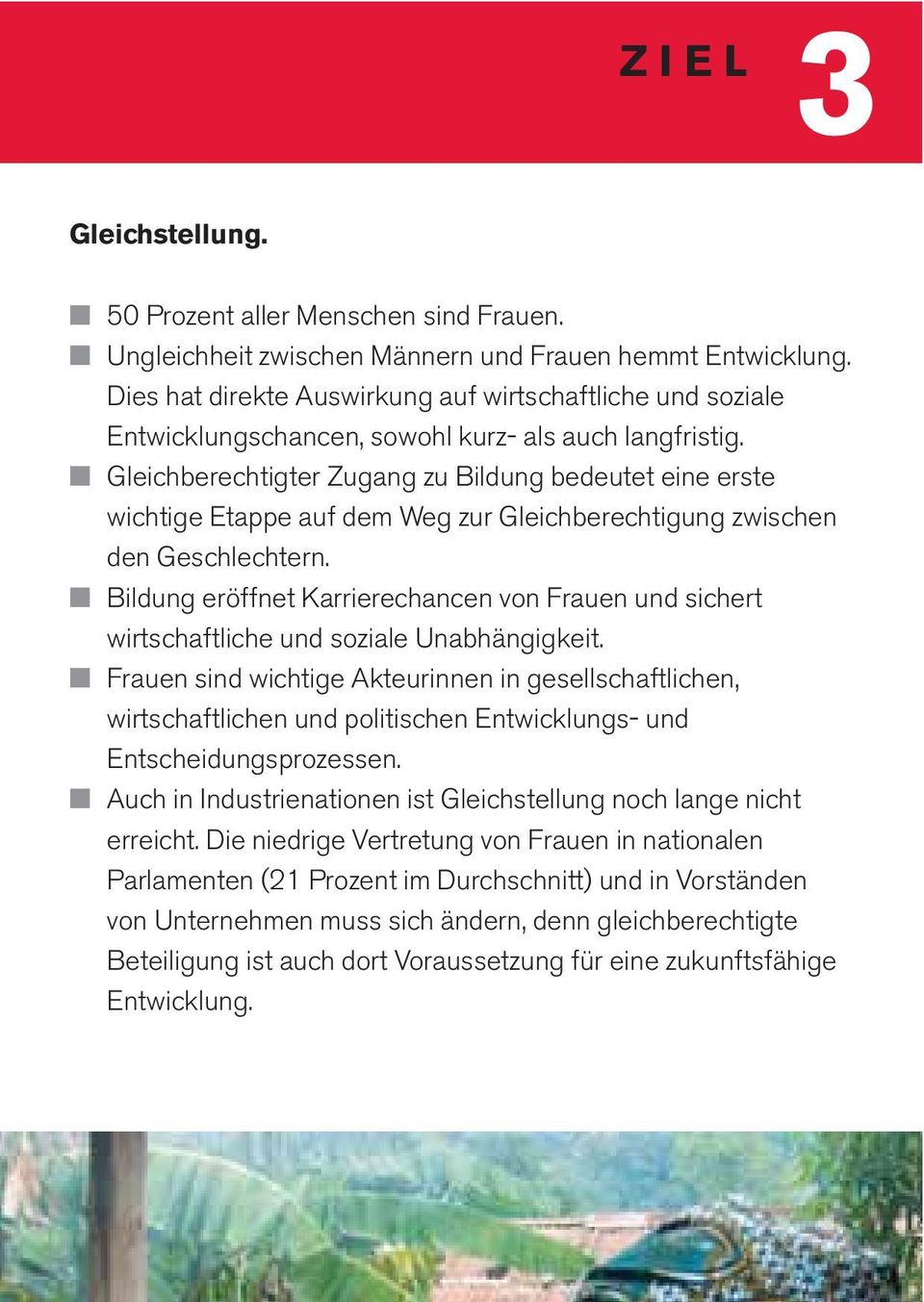 Gleichberechtigter Zugang zu Bildung bedeutet eine erste wichtige Etappe auf dem Weg zur Gleichberechtigung zwischen den Geschlechtern.