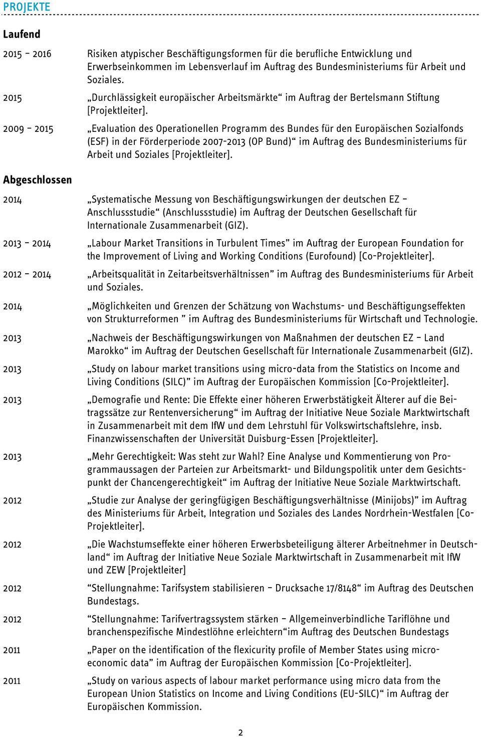 2009 2015 Evaluation des Operationellen Programm des Bundes für den Europäischen Sozialfonds (ESF) in der Förderperiode 2007-2013 (OP Bund) im Auftrag des Bundesministeriums für Arbeit und Soziales