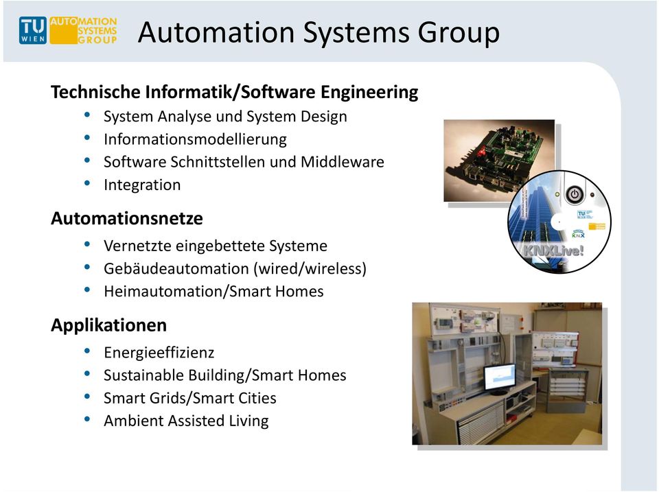 Vernetzte eingebettete Systeme Gebäudeautomation (wired/wireless) Heimautomation/Smart Homes