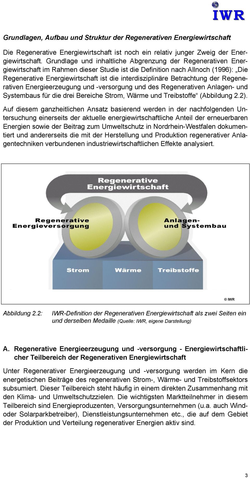 Betrachtung der Regenerativen Energieerzeugung und -versorgung und des Regenerativen Anlagen- und Systembaus für die drei Bereiche Strom, Wärme und Treibstoffe (Abbildung 2.2).