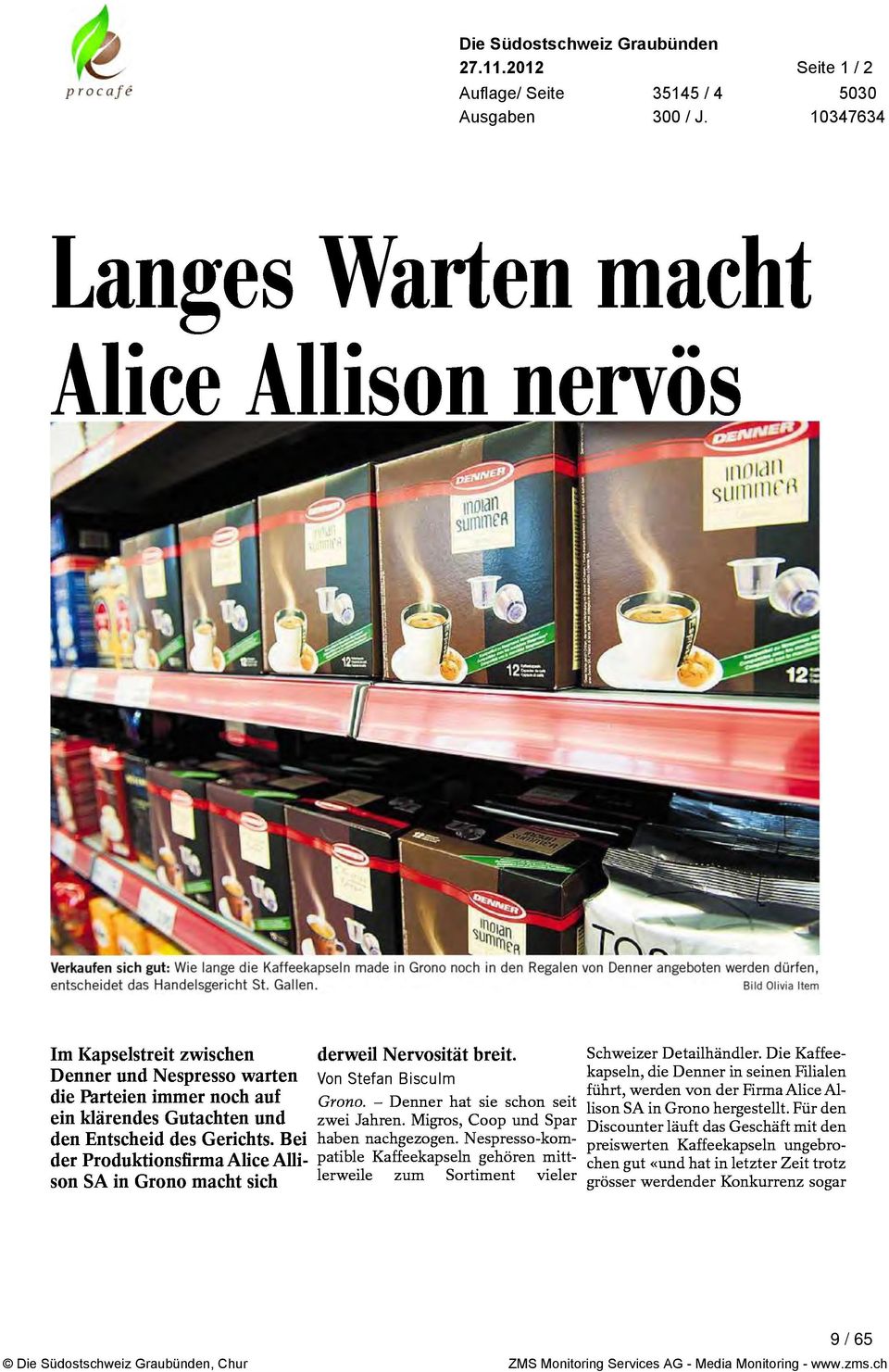 Produktionsfirma Alice Alli son SA in Grono macht sich derweil Nervosität breit Von Stefan Bisculm Grono Denner hat sie schon seit zwei Jahren Migros Coop und Spar haben nachgezogen Nespresso kom