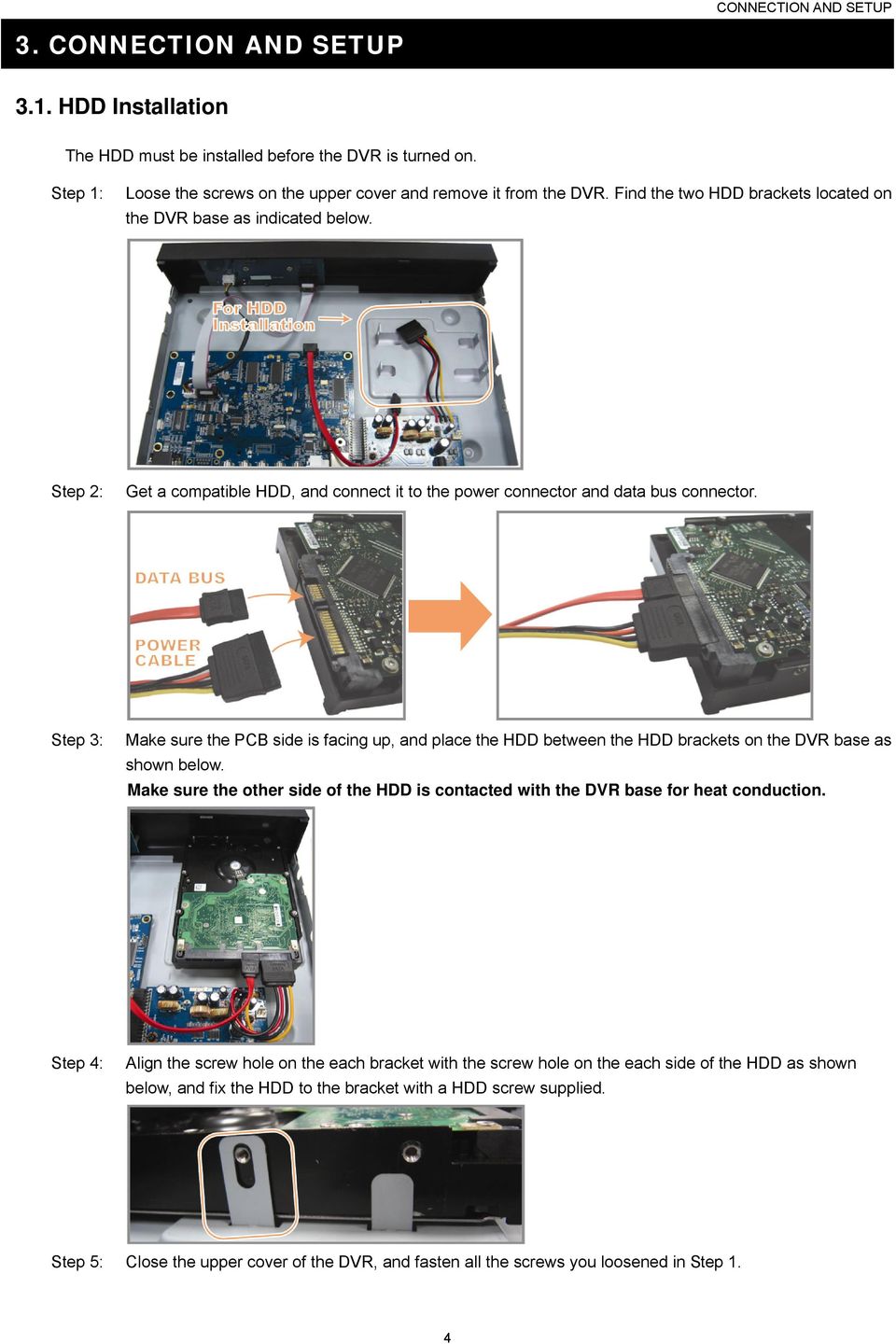 Step 3: Make sure the PCB side is facing up, and place the HDD between the HDD brackets on the DVR base as shown below.